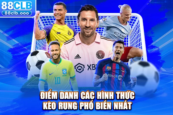 Điểm danh các hình thức kèo rung phổ biến nhất